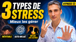 Vignette YouTube montrant Xavier Foucher expliquant comment gérer le stress avec l’hypnose en distinguant 3 types de stress : stress inévitable, stress auto-infligé et stress infligé aux autres.